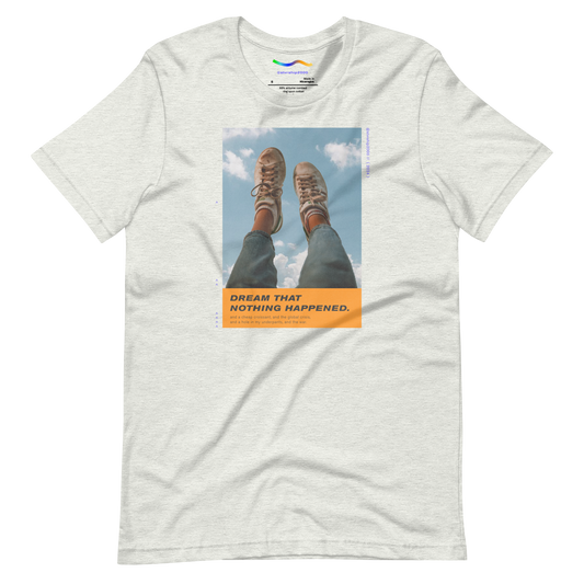 "Dream that nothing happened" Unisex t-shirt
